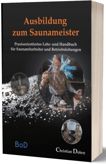 Praxisorientiertes Lehr- und Handbuch für Saunamitarbeiter und Betriebsleitungen